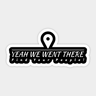 Yeah We Went There - White Logo Sticker